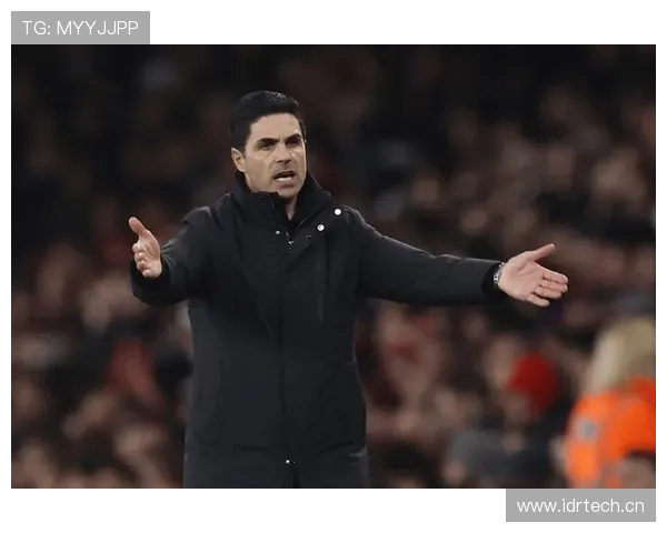 阿尔特塔战术体系适配欧冠赛场表现稳健